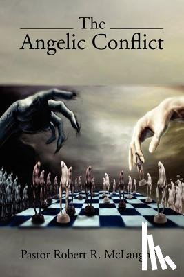McLaughlin, Pastor Robert R - The Angelic Conflict
