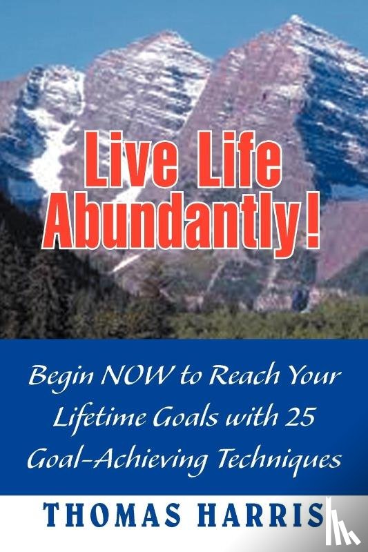 Harris, Thomas A - Live Life Abundantly!