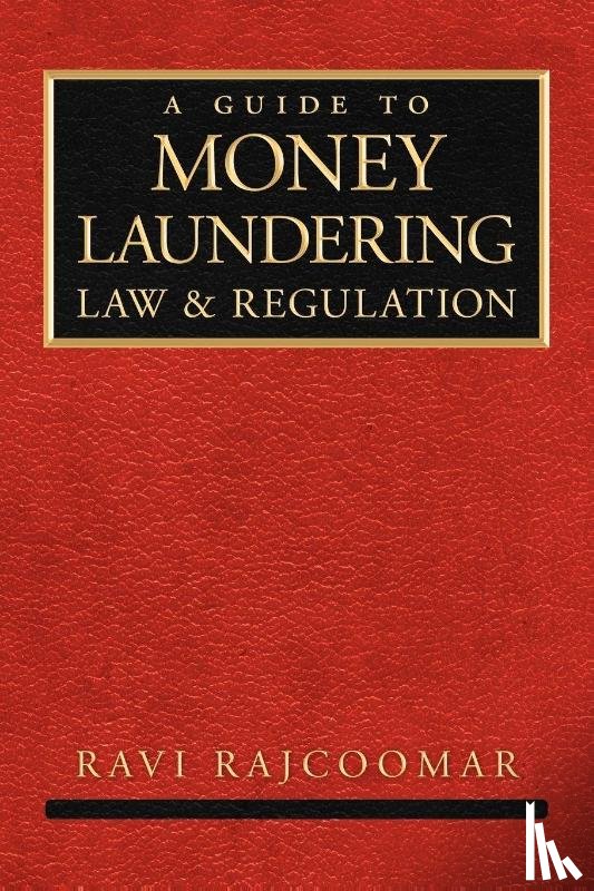Rajcoomar, Ravi - A Guide to Money Laundering Law and Regulation