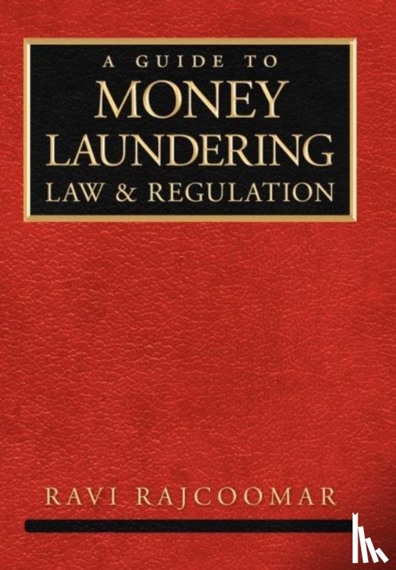 Rajcoomar, Ravi - A Guide to Money Laundering Law and Regulation