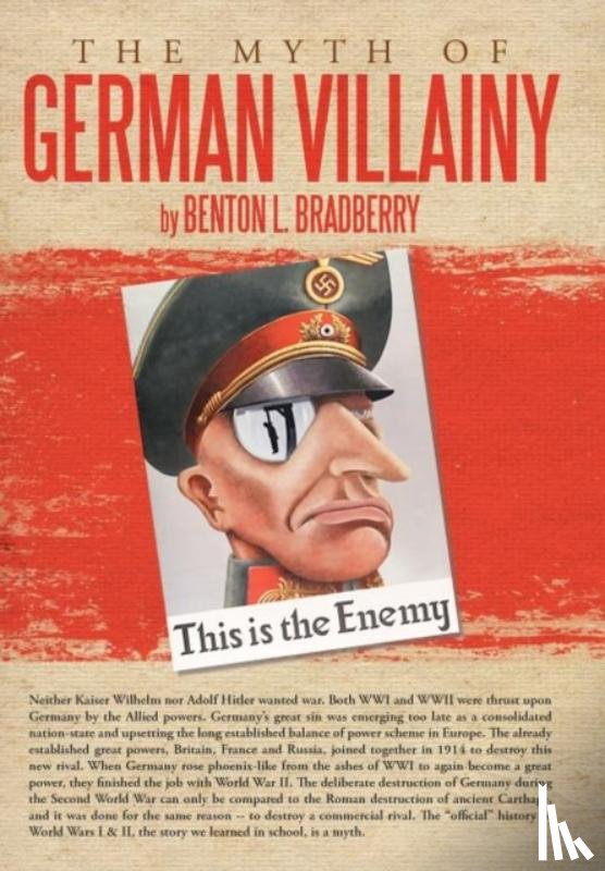 Bradberry, Benton L. - The Myth of German Villainy