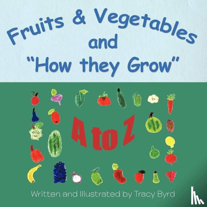Byrd, Tracy - Fruits & Vegetables and How they Grow