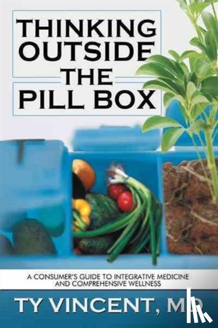 Vincent MD, Ty - Thinking Outside the Pill Box