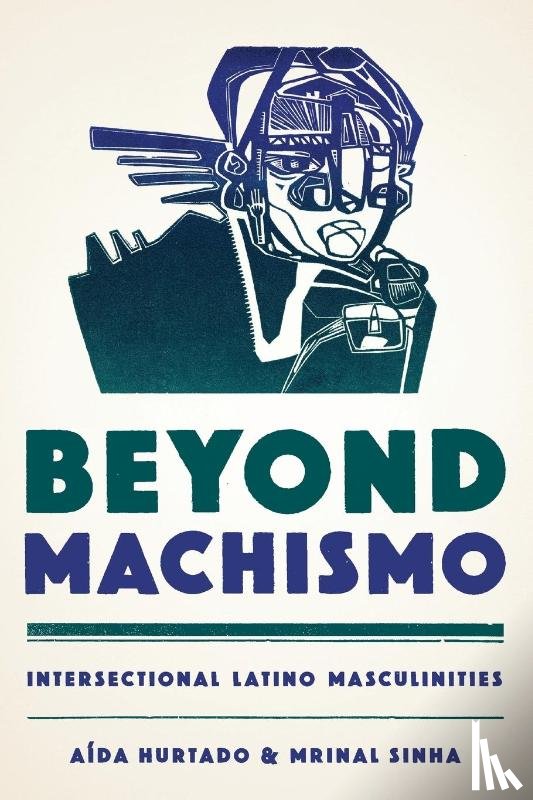 Hurtado, Aida, Sinha, Mrinal - Beyond Machismo