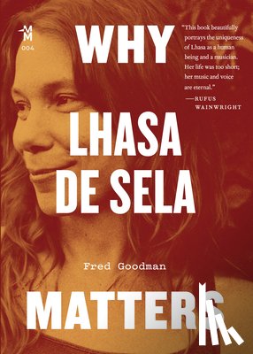 Goodman, Fred - Why Lhasa De Sela Matters