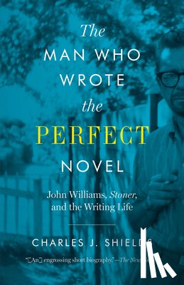 Shields, Charles J. - The Man Who Wrote the Perfect Novel