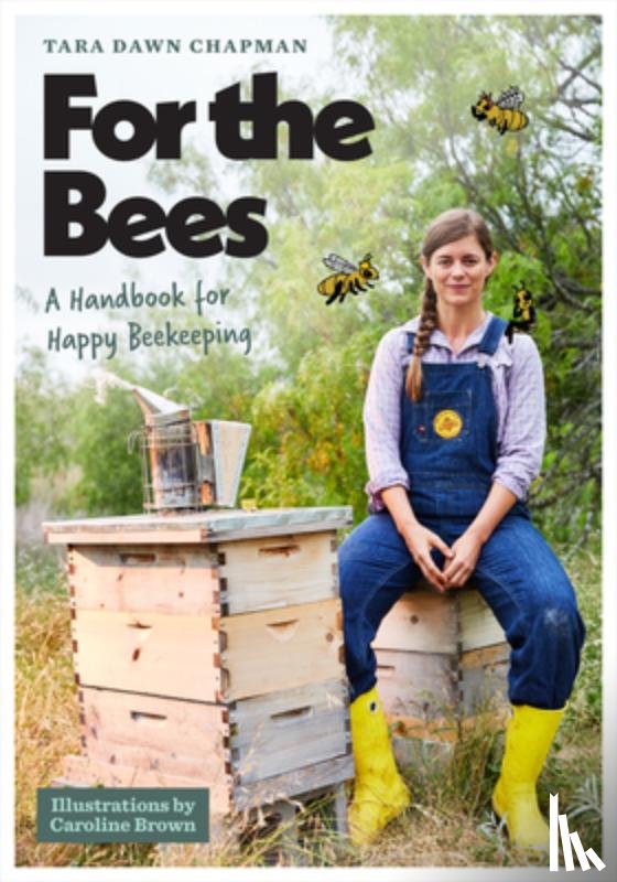 Chapman, Tara Dawn - For the Bees