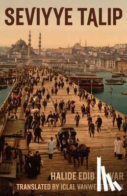 Adivar, Halide Edib - Seviyye Talip