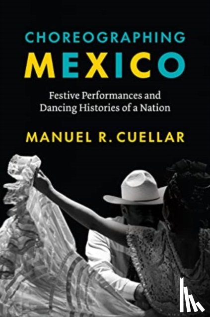 Cuellar, Manuel R. - Choreographing Mexico