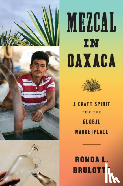Brulotte, Ronda L. - Mezcal in Oaxaca