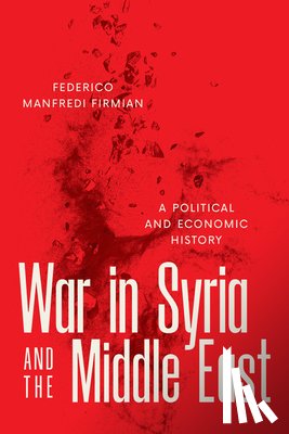 Firmian, Federico Manfredi - War in Syria and the Middle East