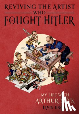 Ungar, Irvin - Reviving the Artist Who Fought Hitler