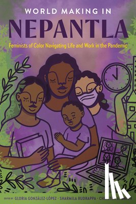 González-López, Gloria - World Making in Nepantla: Feminists of Color Navigating Life and Work in the Pandemic