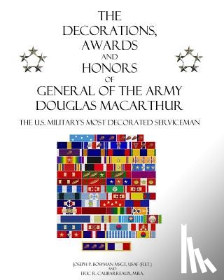 Caubarreaux, Eric R. - The Decorations, Awards and Honors of General of the Army Douglas MacArthur: The U.S. Military's Most Decorated Serviceman