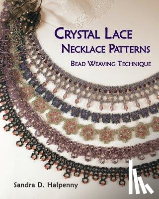 Halpenny, Sandra D - Crystal Lace Necklace Patterns, Bead Weaving Technique