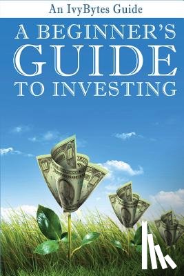 Frey, Alex - A Beginner's Guide to Investing: How to Grow Your Money the Smart and Easy Way