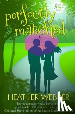 Webber, Heather - Perfectly Matched: A Lucy Valentine Novel