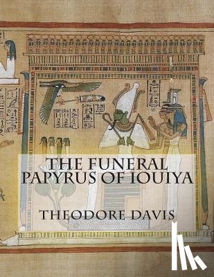 Davis, Theodore M. - The Funeral Papyrus of Iouiya