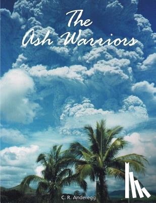 Anderegg, C. R. - The Ash Warriors