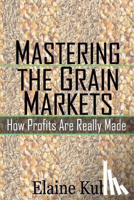 Kub, Elaine - Mastering the Grain Markets