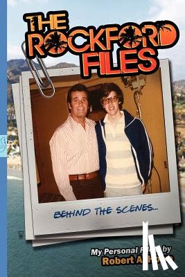 Howe, Robert a. - THE ROCKFORD FILES...Behind the Scenes: My Personal Files