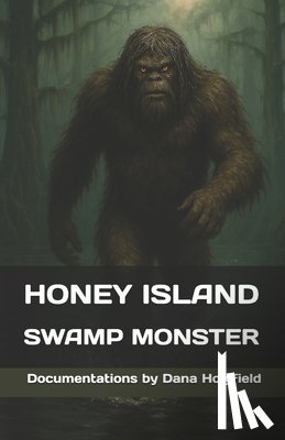 Holyfield, Dana - Honey Island Swamp Monster Documentations