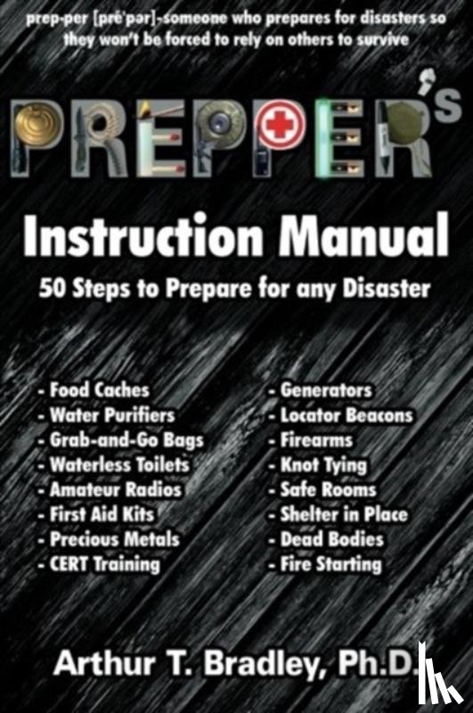 Bradley, Arthur T - Prepper's Instruction Manual