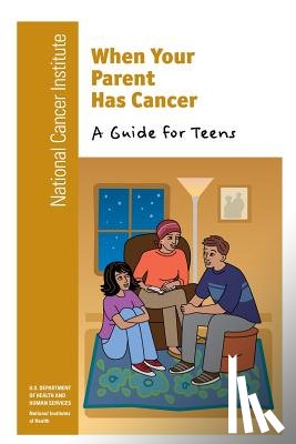 Health, National Institutes of - When Your Parent Has Cancer: A Guide for Teens