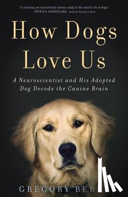 Berns, Gregory - Berns, G: How Dogs Love Us