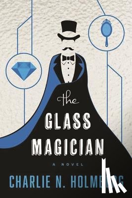 Holmberg, Charlie N. - The Glass Magician