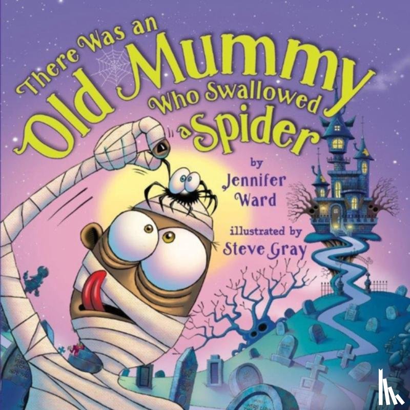 Jennifer Ward, Steve Gray - There Was an Old Mummy Who Swallowed a Spider