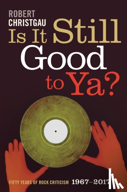 Christgau, Robert - Is It Still Good to Ya?
