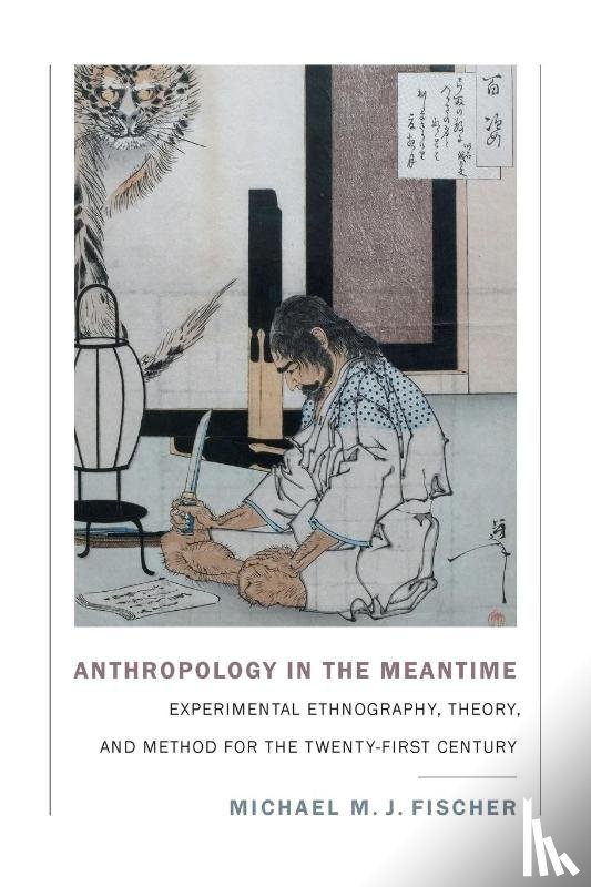 Fischer, Michael M. J. - Anthropology in the Meantime