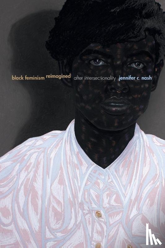 Nash, Jennifer C. - Black Feminism Reimagined