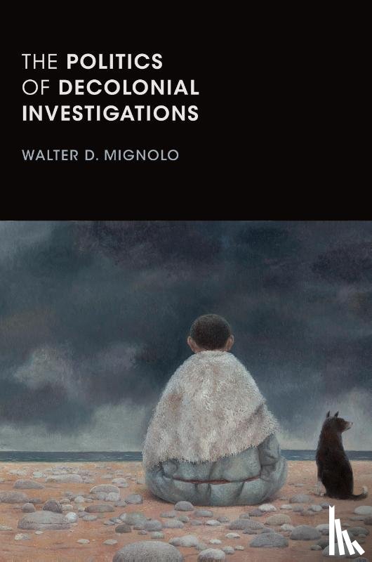 Mignolo, Walter D. - The Politics of Decolonial Investigations