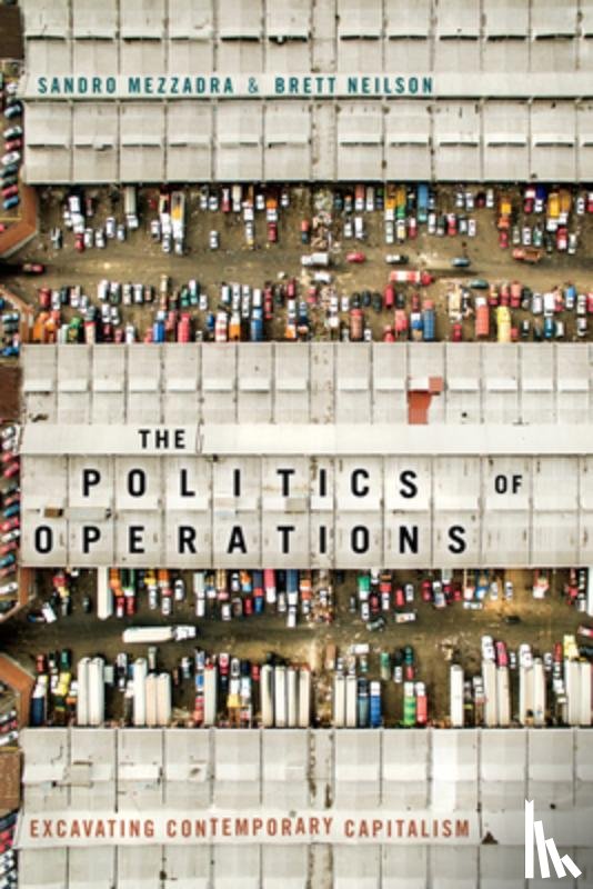 Mezzadra, Sandro, Neilson, Brett - The Politics of Operations