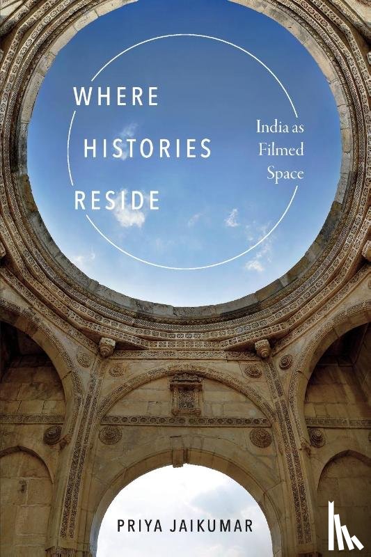 Jaikumar, Priya - Where Histories Reside