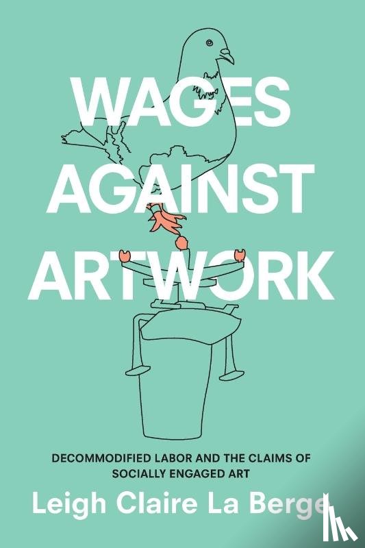 La Berge, Leigh Claire - Wages Against Artwork