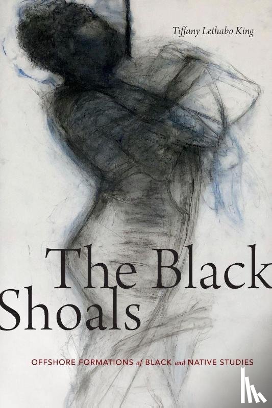 King, Tiffany Lethabo - The Black Shoals