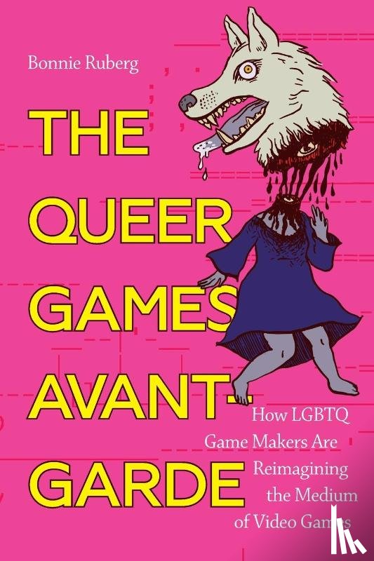 Ruberg, Bo - The Queer Games Avant-Garde