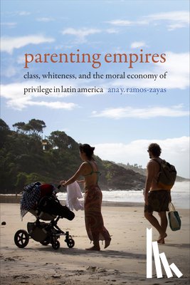 Ramos-Zayas, Ana Y. - Parenting Empires