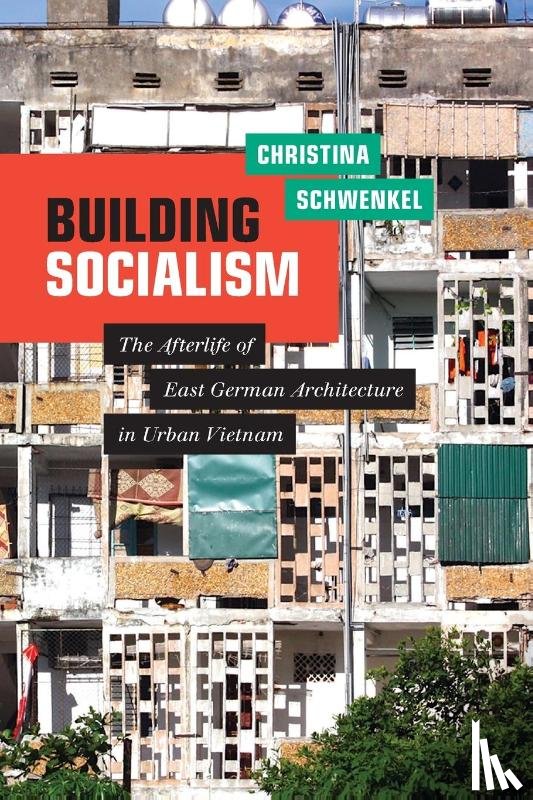Schwenkel, Christina - Building Socialism