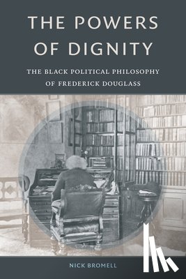Bromell, Nick - The Powers of Dignity