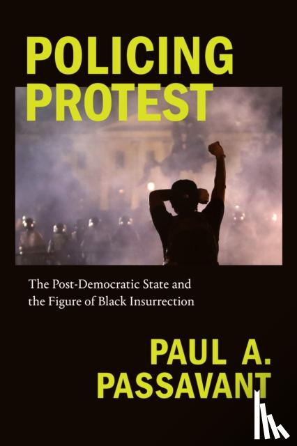Passavant, Paul A. - Policing Protest
