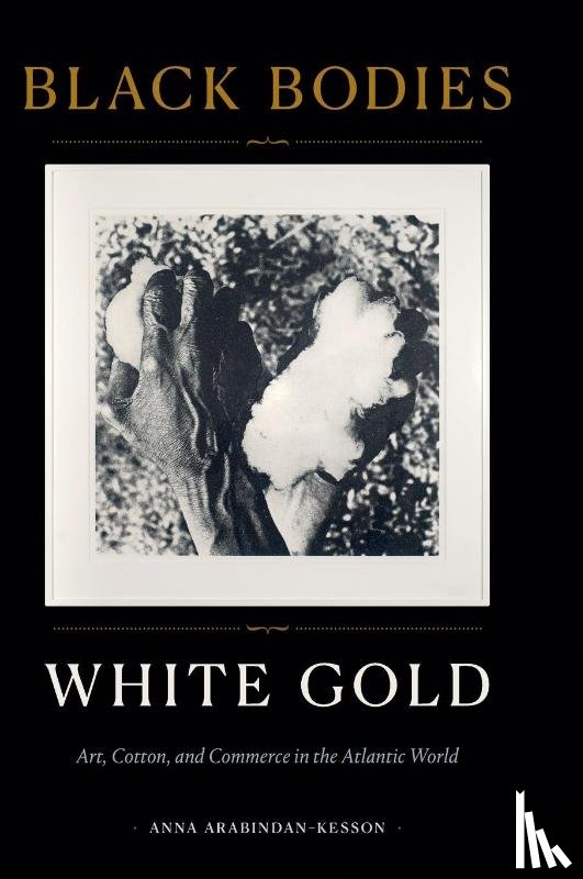 Arabindan-Kesson, Anna - Black Bodies, White Gold