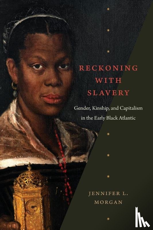 Morgan, Jennifer L. - Reckoning with Slavery