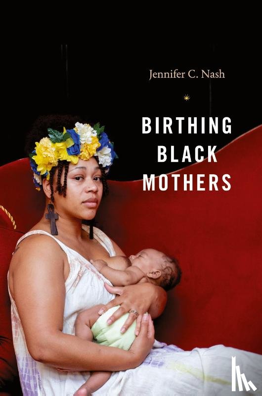 Nash, Jennifer C. - Birthing Black Mothers