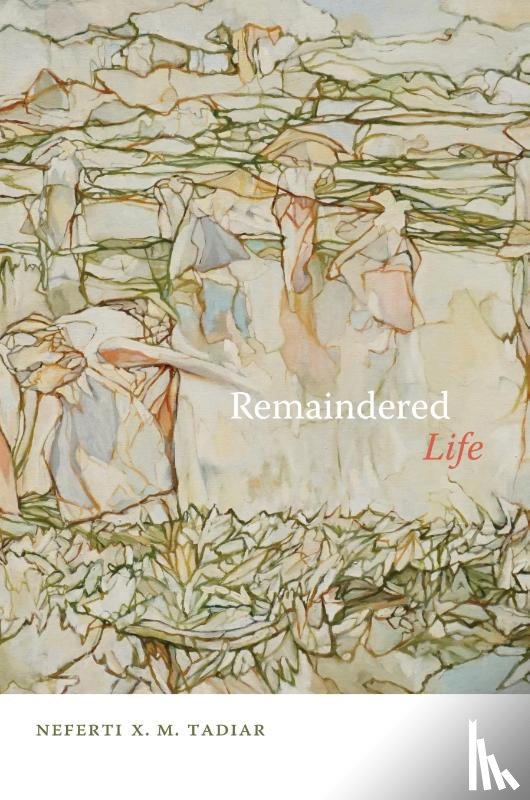 Tadiar, Neferti X. M. - Remaindered Life