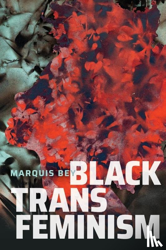 Bey, Marquis - Black Trans Feminism