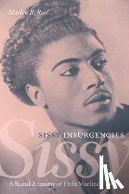 Ross, Marlon B. - Sissy Insurgencies